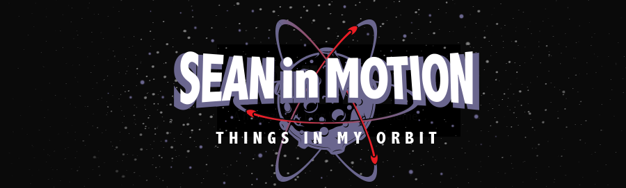 Sean in MotionSean in Motion - Things in my Orbit